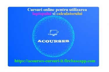 Cursuri pentru utilizarea calculatorului si laptopului - acourses