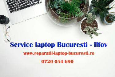 Service Laptop Bucuresti – Ilfov – Reparatii Rapide si Profesionale