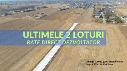 Ultimele 2 loturi in Rate Direct Dezvoltator | curent-gaze-drum |#EG18