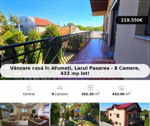 Vânzare casă în Afumați, Lacul Pasarea - 8 Camere, 433 mp lot!