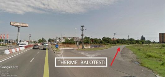 Vanzare teren Balotesti Therme 1 Ha acces la 2 drumuri intravilan 